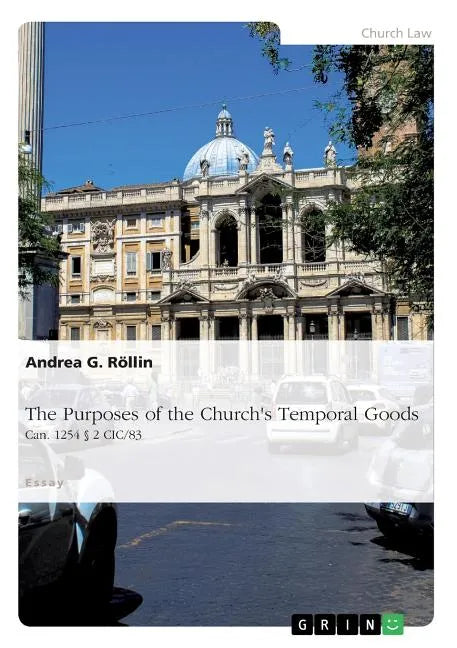 The Purposes of the Church's Temporal Goods (Can. 1254 § 2 CIC/83) - Paperback