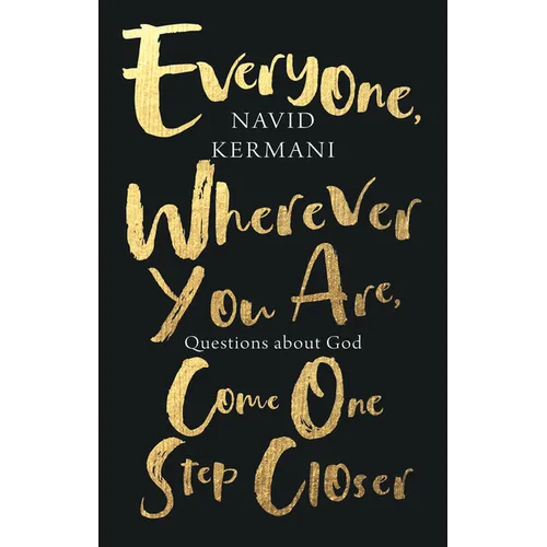 Everyone, Wherever You Are, Come One Step Closer: Questions about God - Hardcover