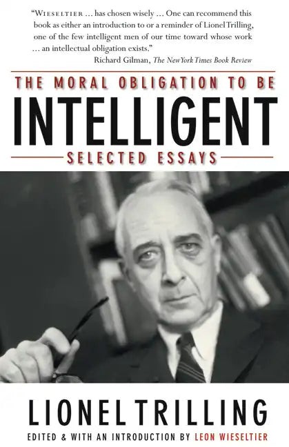 The Moral Obligation to Be Intelligent: Selected Essays - Paperback