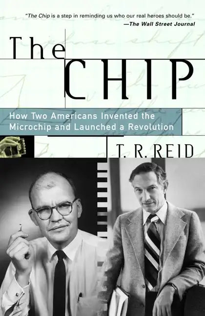The Chip: How Two Americans Invented the Microchip and Launched a Revolution - Paperback