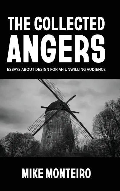 The Collected Angers: Essays About Design for an Unwilling Audience - Hardcover