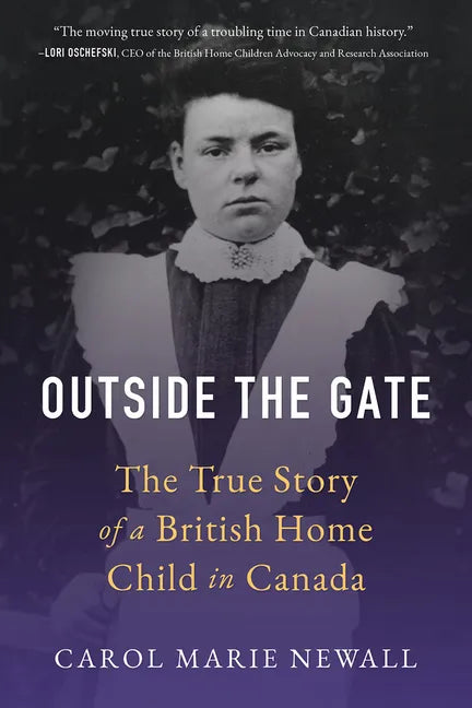 Outside the Gate: The True Story of a British Home Child in Canada - Paperback