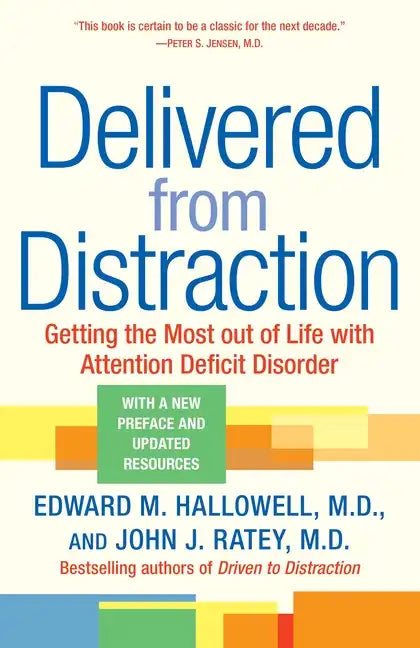 Delivered from Distraction: Getting the Most Out of Life with Attention Deficit Disorder - Paperback