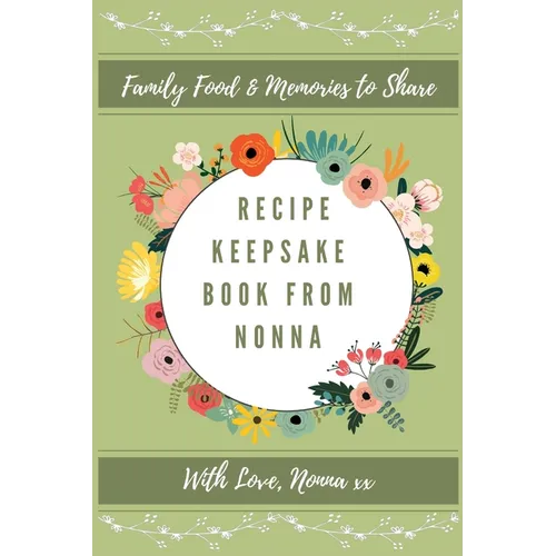 Recipe Keepsake Book From Nonna: Family Food Memories to Share - Hardcover