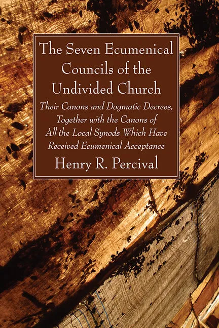 The Seven Ecumenical Councils of the Undivided Church - Hardcover