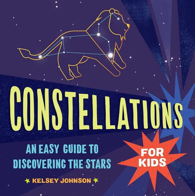 Constellations for Kids: An Easy Guide to Discovering the Stars - Paperback