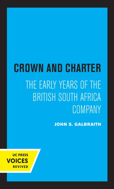 Crown and Charter: The Early Years of the British South Africa Company Volume 14 - Hardcover
