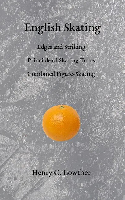 English Skating: Edges and Striking; Principle of Skating Turns; Combined Figure-Skating - Paperback