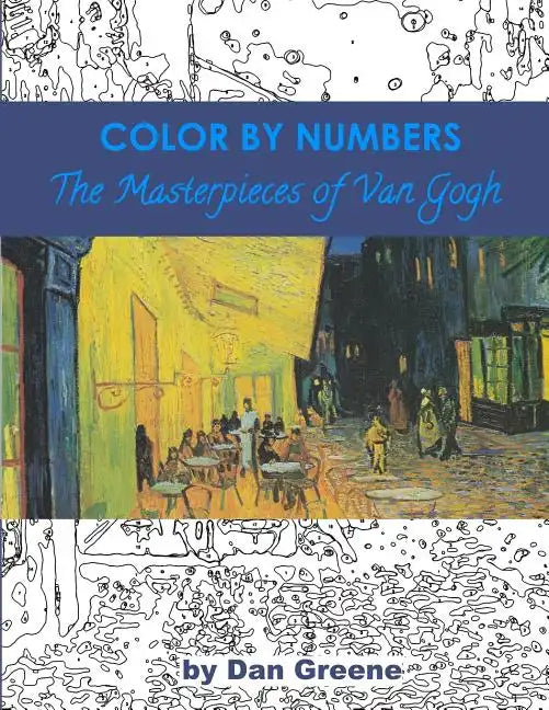 Color By Numbers: The Masterpieces of Van Gogh - Paperback