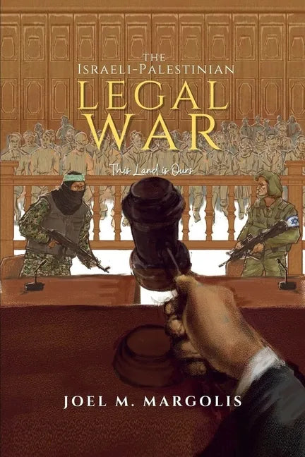 The Israeli - Palestinian Legal War: This Land is Ours - Paperback