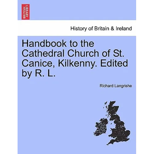 Handbook to the Cathedral Church of St. Canice, Kilkenny. Edited by R. L. - Paperback