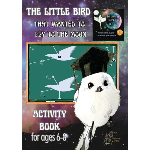 'The Little Bird That Wanted to Fly to the Moon' Activity Book for Ages 6-8 - Paperback