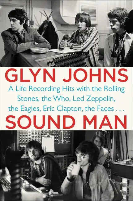Sound Man: A Life Recording Hits with the Rolling Stones, the Who, Led Zeppelin, the Eagles, Eric Clapton, the Faces . . . - Paperback