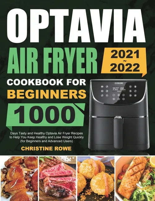 Optavia Air Fryer Cookbook for Beginners 2021-2022: 1000 Days Tasty and Healthy Optavia Air Fryer Recipes to Help You Keep Healthy and Lose Weight Qui - Paperback