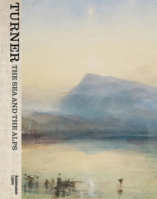 Turner: The Sea and the Alps - Hardcover