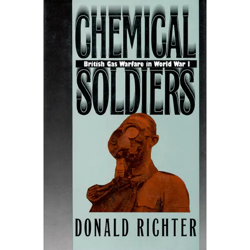 Chemical Soldiers: British Gas Warfare in World War I - Paperback
