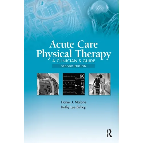 Acute Care Physical Therapy: A Clinician's Guide - Paperback