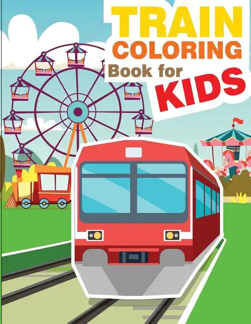 Train Coloring Book for Kids: Train Coloring and Activity Book for Kids - Paperback