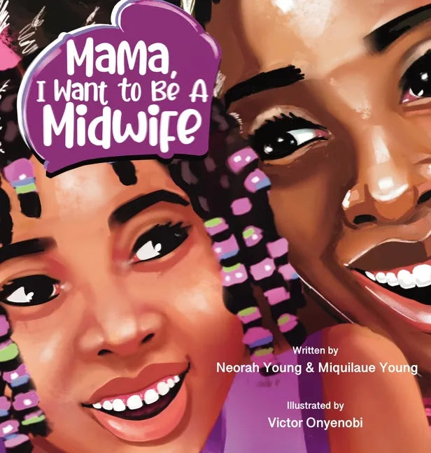 Mama, I Want To Be A Midwife - Hardcover