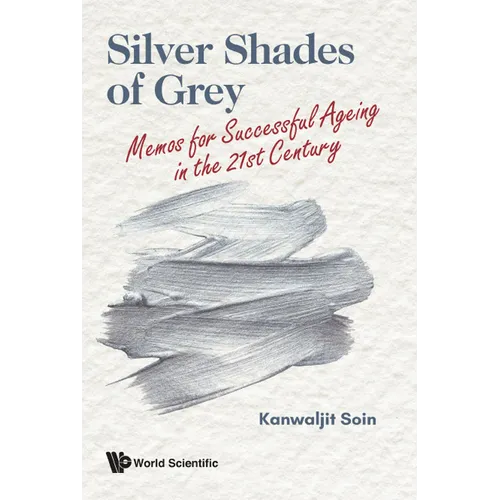 Silver Shades of Grey: Memos for Successful Ageing in the 21st Century - Paperback