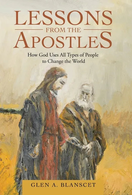 Lessons from the Apostles: How God Uses All Types of People to Change the World - Hardcover
