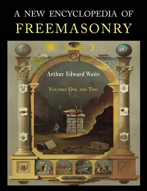 A New Encyclopaedia of Freemasonry: Two Volumes in One - Paperback