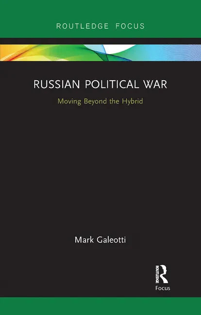 Russian Political War: Moving Beyond the Hybrid - Paperback