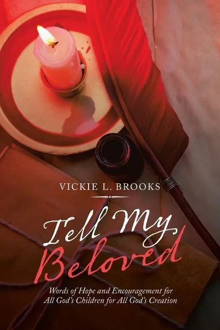 Tell My Beloved: Words of Hope and Encouragement for All God's Children for All God's Creation - Paperback