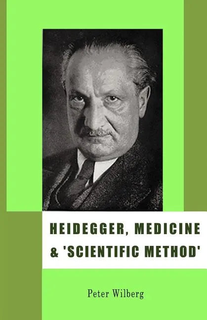 Heidegger, Medicine and 'scientific Method': The Unheeded Message of the Zollikon Seminars - Paperback