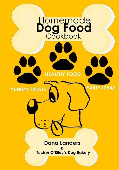 Homemade Dog Food Cookbook: Nutritious Dog Food Recipe Book: Healthy Easy Homemade Dog Food and Treat Recipes - Paperback