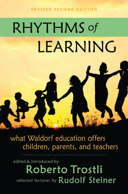 Rhythms of Learning: What Waldorf Education Offers Children, Parents & Teachers - Paperback