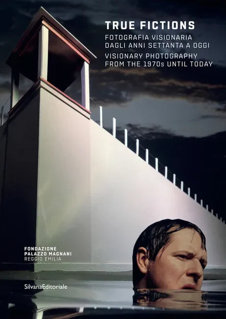 True Fictions: Visionary Photography from the 1970s Until Today - Paperback