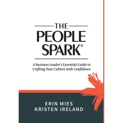 The People Spark: A Business Leader's Essential Guide to Crafting Your Culture With Confidence - Hardcover