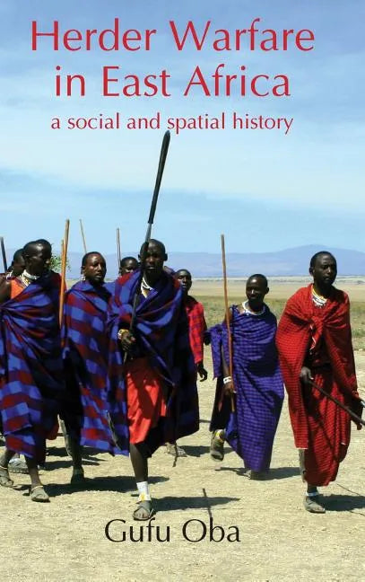 Herder Warfare in East Africa: A Social and Spatial History - Hardcover