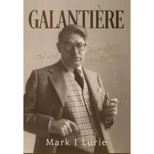 Galanti鑽e: The Lost Generation's Forgotten Man - Hardcover