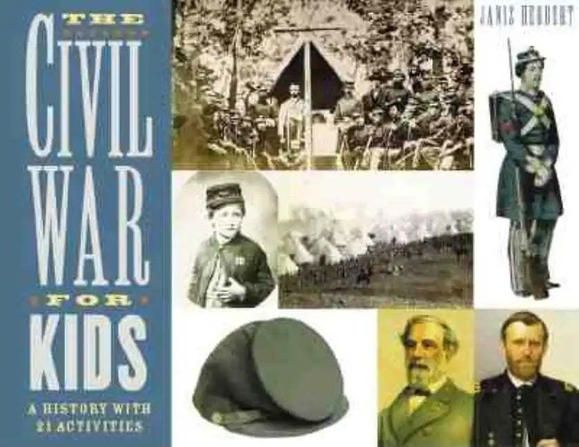 The Civil War for Kids: A History with 21 Activities Volume 14 - Paperback