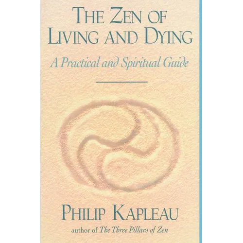 The Zen of Living and Dying: A Practical and Spiritual Guide - Paperback