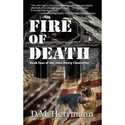 Fire of Death: Book Four of the John Henry Chronicles - Hardcover