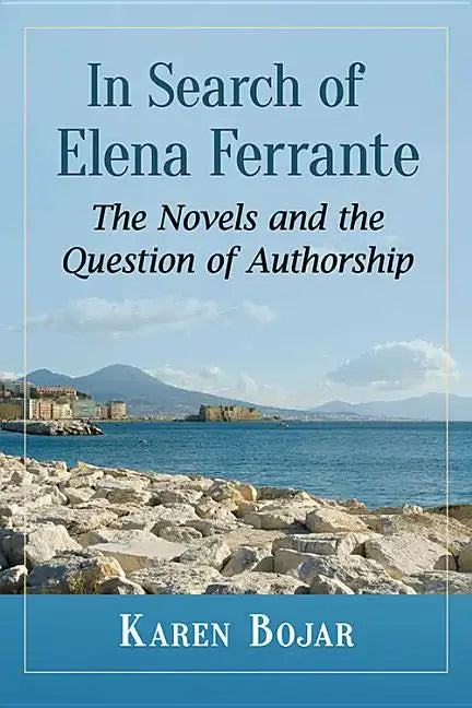 In Search of Elena Ferrante: The Novels and the Question of Authorship - Paperback