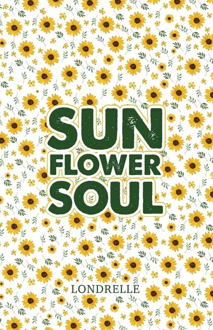 Sunflower Soul: Daily Inspiration, Meditations, Prayers and Affirmations - Paperback