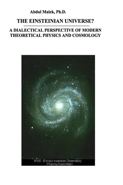 The Einsteinian Universe?: A Dialectical Perspective of Modern Theoretical Physics and Cosmology - Paperback