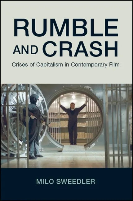 Rumble and Crash: Crises of Capitalism in Contemporary Film - Paperback