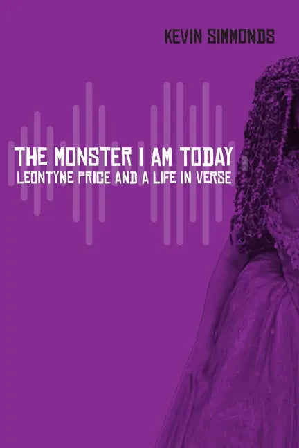 The Monster I Am Today: Leontyne Price and a Life in Verse - Paperback