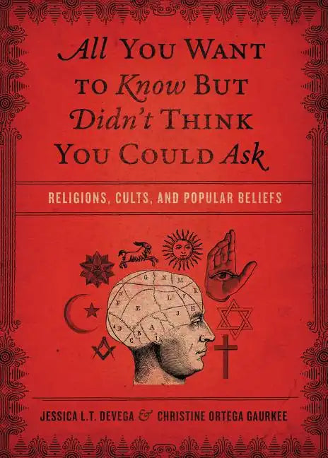 All You Want to Know But Didn't Think You Could Ask: Religions, Cults, and Popular Beliefs - Paperback
