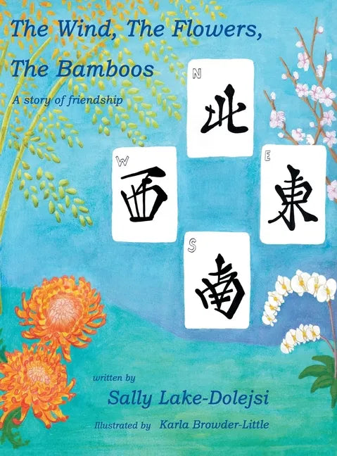 The Wind, the Flowers, the Bamboos: A Story of Friendship - Hardcover