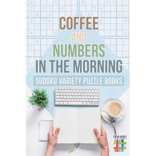 Coffee and Numbers in the Morning Sudoku Variety Puzzle Books - Paperback