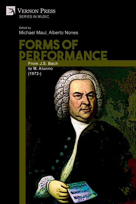 Forms of Performance: From J.S. Bach to M. Alunno (1972-) - Paperback