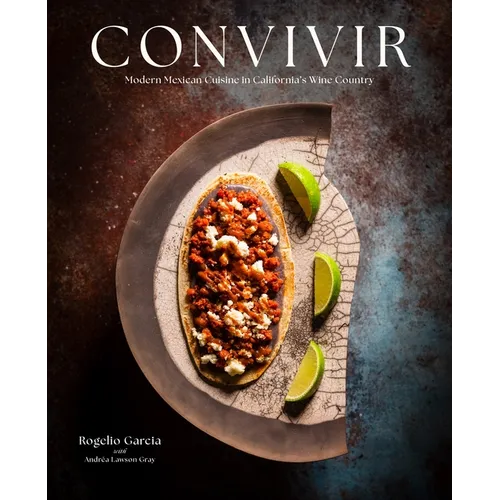 Convivir: Modern Mexican Cuisine in California's Wine Country - Hardcover