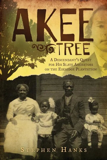 Akee Tree: A Descendant's Quest for His Slave Ancestors on the Eskridge Plantations - Paperback