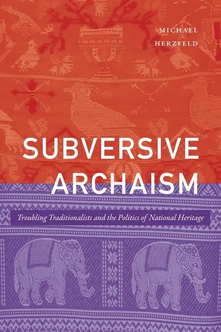 Subversive Archaism: Troubling Traditionalists and the Politics of National Heritage - Paperback